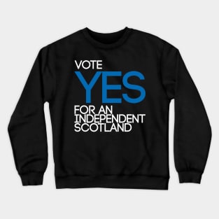 VOTE YES FOR AN INDEPENDENT SCOTLAND,Pro Scottish Independence Saltire Flag Coloured Text Slogan Crewneck Sweatshirt